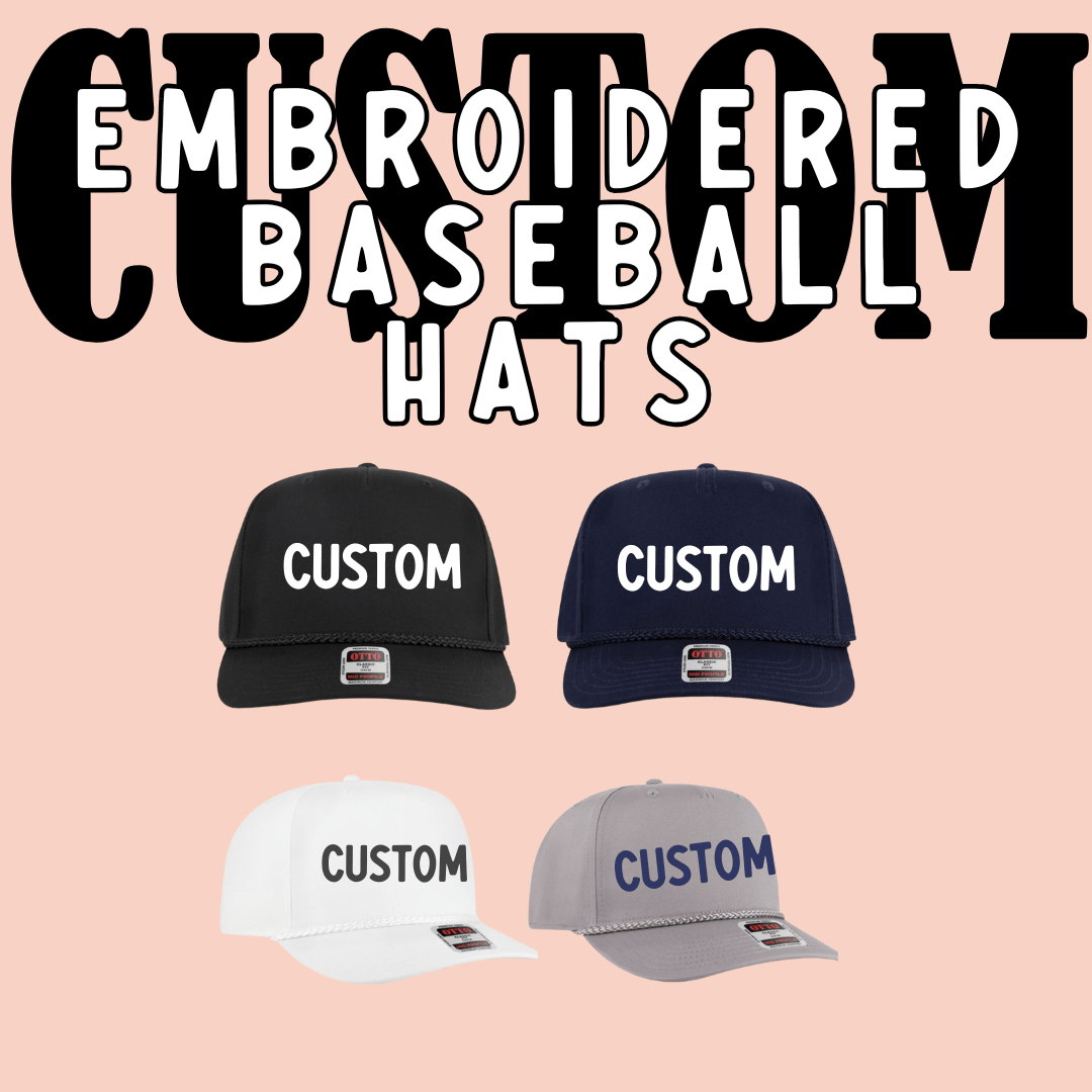 Custom Embroidered - Baseball Hat