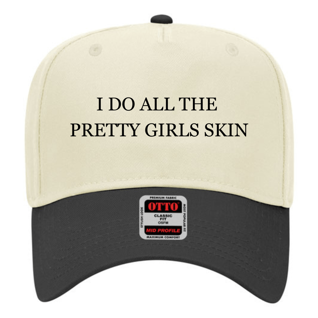 I do all the pretty girls skin - Trucker Hat