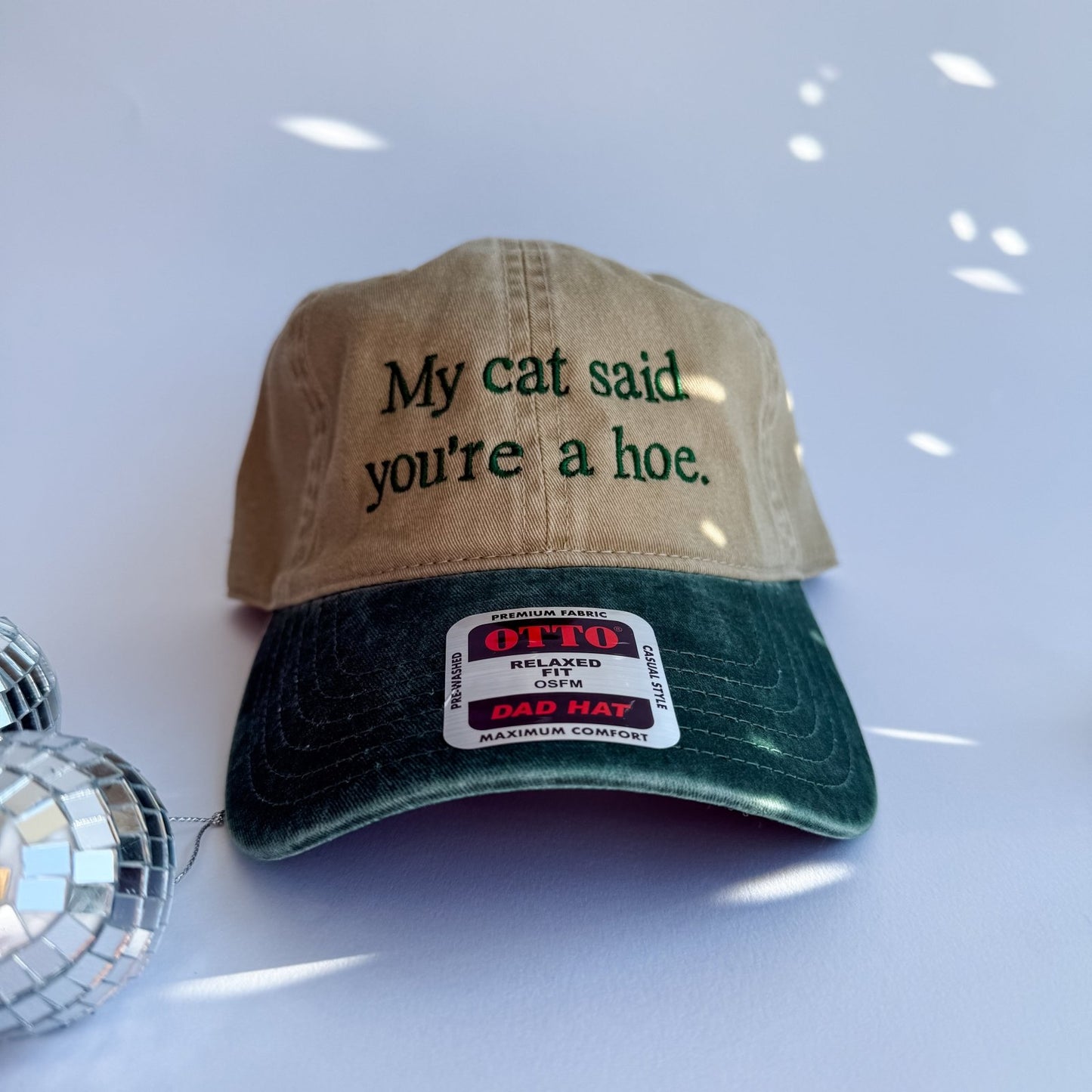 My cat said you’re a hoe - Dad Hat