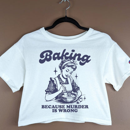 Baking, Because Murder Is Wrong | Cropped Tee - Coco & Rho