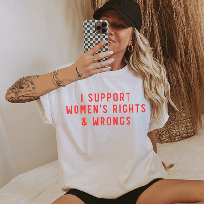 I Support Women's Rights & Wrongs | Comfort Tee