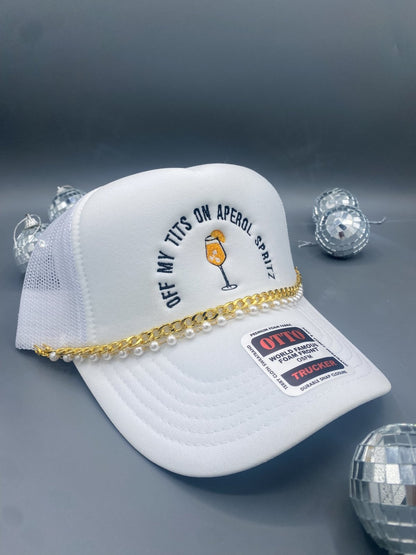 Off my ti*s on Aperol Spritz- Trucker Hat